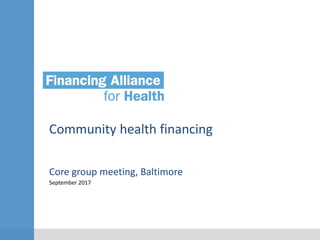 September 2017
Community health financing
Core group meeting, Baltimore
 