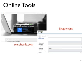 Online Tools
5
searchcode.com
krugle.com
5
 