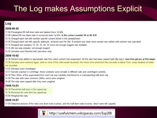 The Log makes Assumptions Explicit
 