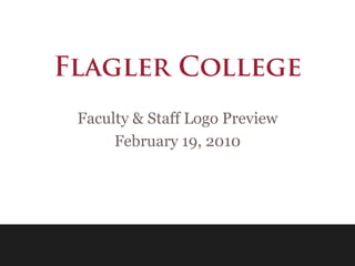 Flagler College Faculty & Staff Logo Preview February 19, 2010 