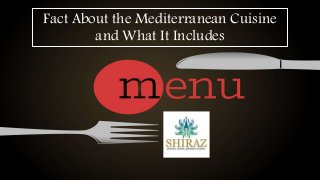 Fact About the Mediterranean Cuisine
and What It Includes
 