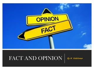 FACT AND OPINION By N. Valdelomar
 