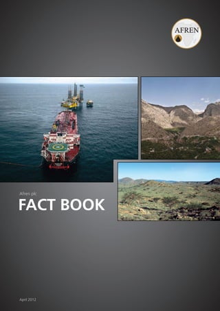 Afren plc


FACT BOOK




April 2012
 