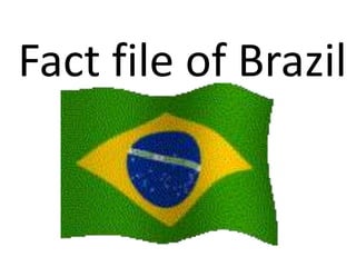 Fact file of Brazil
 