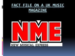 FACT FILE ON A UK MUSIC
        MAGAZINE
 