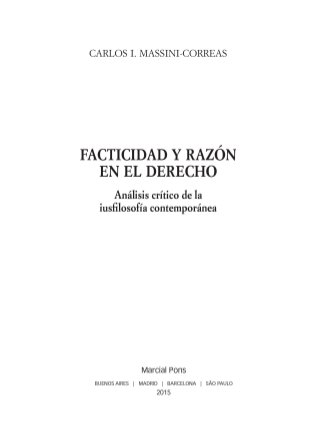 FACTICIDAD Y RAZÓN EN EL DERECHO,Análisis crítico de la iusfilosofía contemporánea. Carlos I. Massini-Correas. ISBN 978-987-1775-24-8