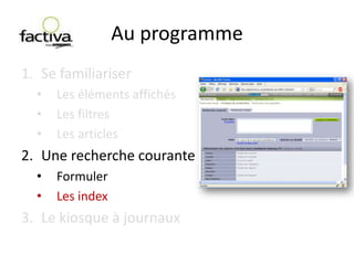 Se familiariser>Les filtresLe premier volet à gauche  « Fenêtre de découverte » :Les filtres d’actualitéIls sont pliables-dépliables par le petit chevron à gauche.Ils servent à restreindre le nombre de réponses en filtrant sur un ou plusieurs  critères.Le nom du critère sont rappelés à deux endroits…/…BNR pour UCL – Droits réservés