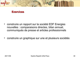 Exercices construire un rapport sur la société EDF Energies nouvelles : comparaisons directes, bilan annuel, communiqués de presse et articles professionnels construire un graphique sur une et plusieurs sociétés  