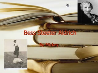 Bess Steeter Aldrich By Mickey 