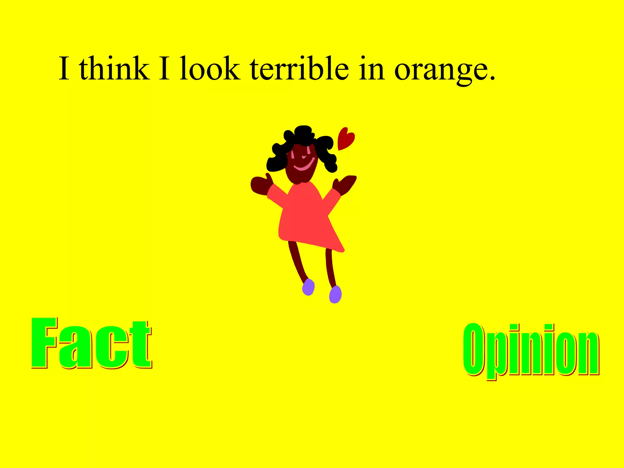 I think I look terrible in orange.
 