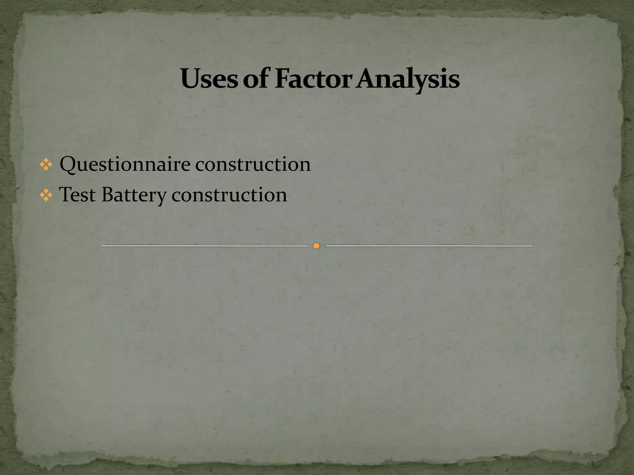  Questionnaire construction
 Test Battery construction
 