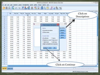 Click on
Descriptives
Click on Continue
 