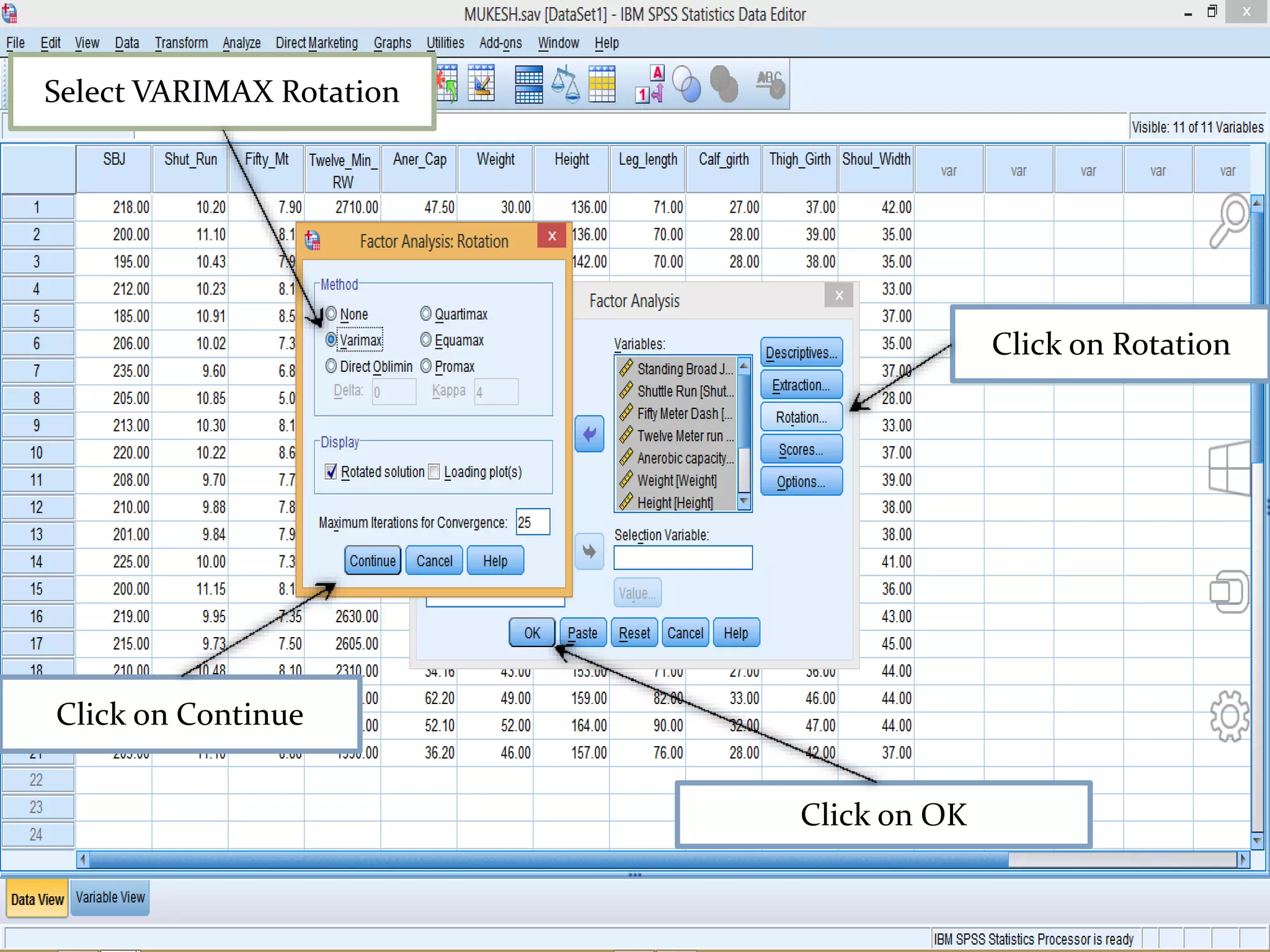 Click on Rotation
Click on Continue
Click on Rotation
Click on Continue
Click on OK
Select VARIMAX Rotation
 