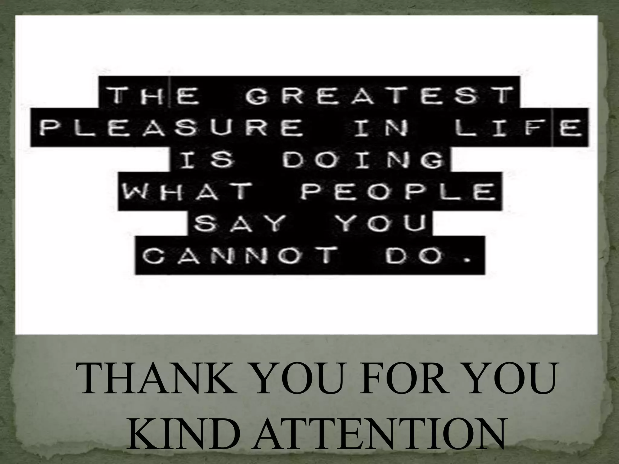 THANK YOU FOR YOU
KIND ATTENTION
 