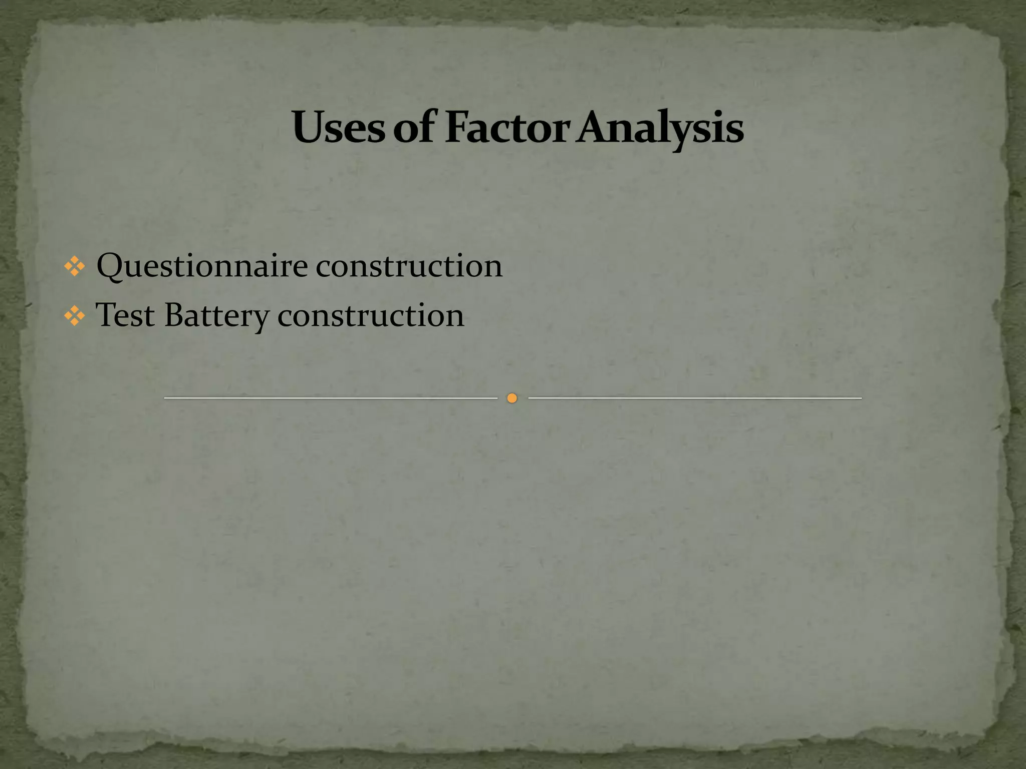  Questionnaire construction
 Test Battery construction
 