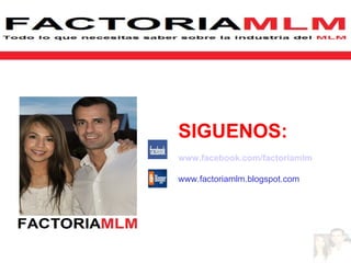 SIGUENOS:
www.facebook.com/factoriamlm

www.factoriamlm.blogspot.com
 