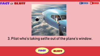 3. Pilot who’s taking selfie out of the plane’s window.
 