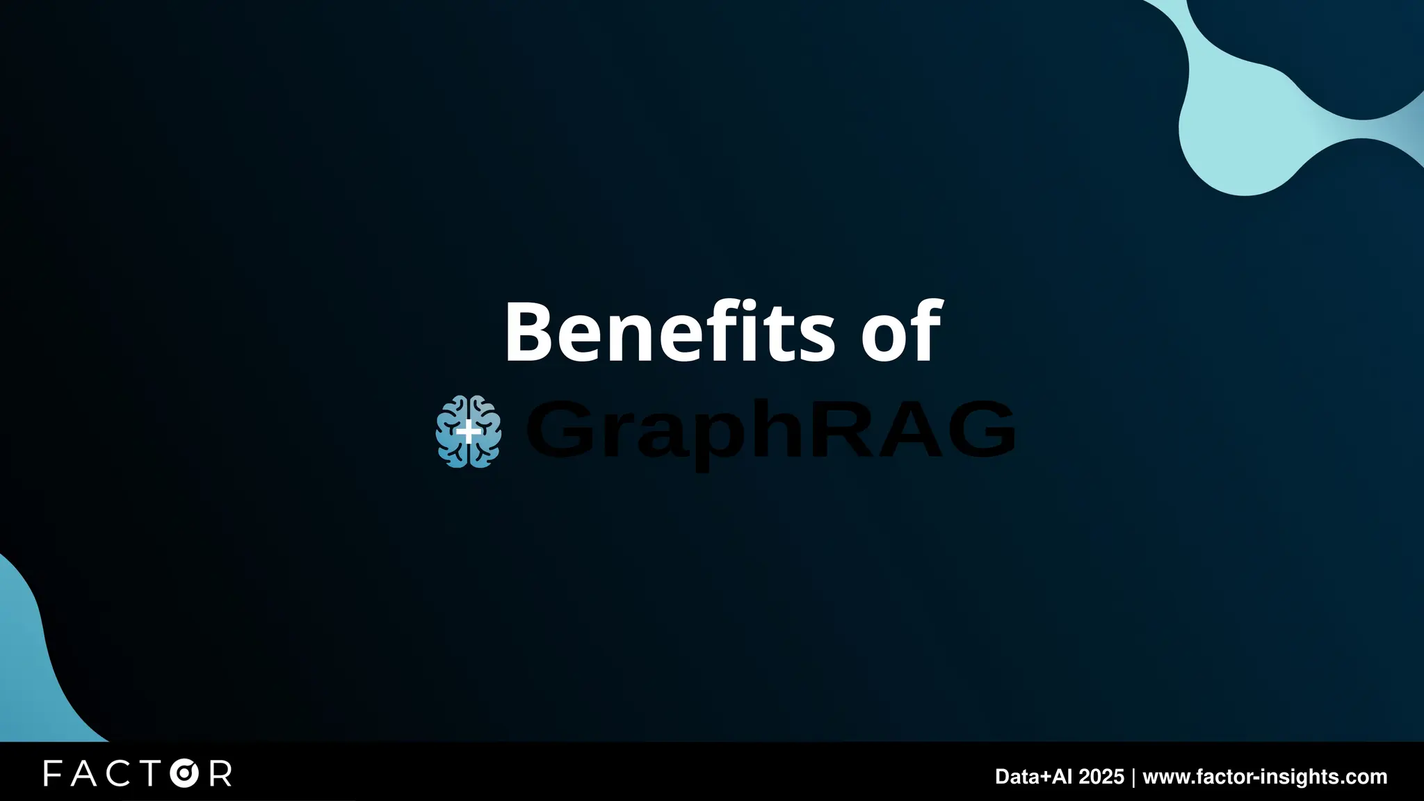 Data+AI 2025 | www.factor-insights.com
Data+AI 2025 | www.factor-insights.com
Benefits of
25
 