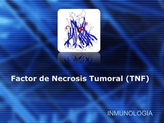 Factor de Necrosis Tumoral (TNF) INMUNOLOGIA  