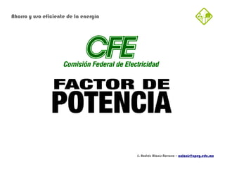 Ahorro y uso eficiente de la energía
J. Andrés Alanís Navarro – aalanis@upeg.edu.mx
 