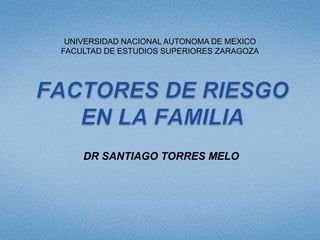 UNIVERSIDAD NACIONAL AUTONOMA DE MEXICO
FACULTAD DE ESTUDIOS SUPERIORES ZARAGOZA

DR SANTIAGO TORRES MELO

 
