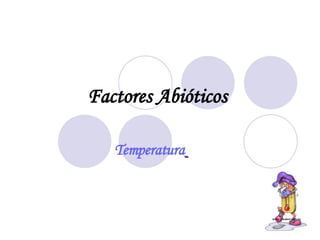 Factores Abióticos   Temperatura   