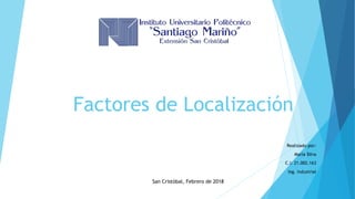 Factores de Localización
San Cristóbal, Febrero de 2018
 