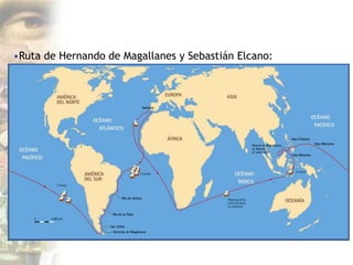 •Ruta de Hernando de Magallanes y Sebastián Elcano:
 