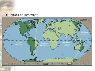• El Tratado de Tordesillas:
 