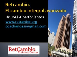 Dr. José Alberto Santos
www.retcenter.org
coachanges@gmail.com
 