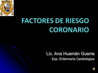 Lic. Ana Huamán Guerra Esp. Enfermería Cardiológica 