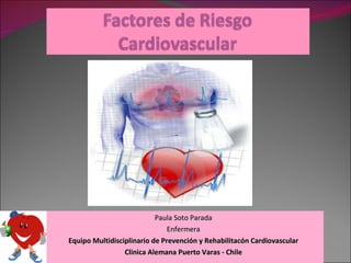 Paula Soto Parada Enfermera Equipo Multidisciplinario de Prevención y Rehabilitacón Cardiovascular Clinica Alemana Puerto Varas - Chile 