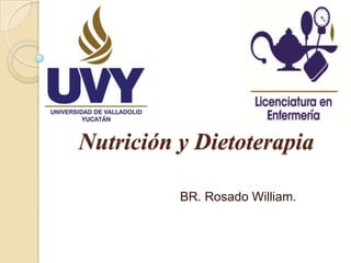 Nutrición y Dietoterapia
BR. Rosado William.

 