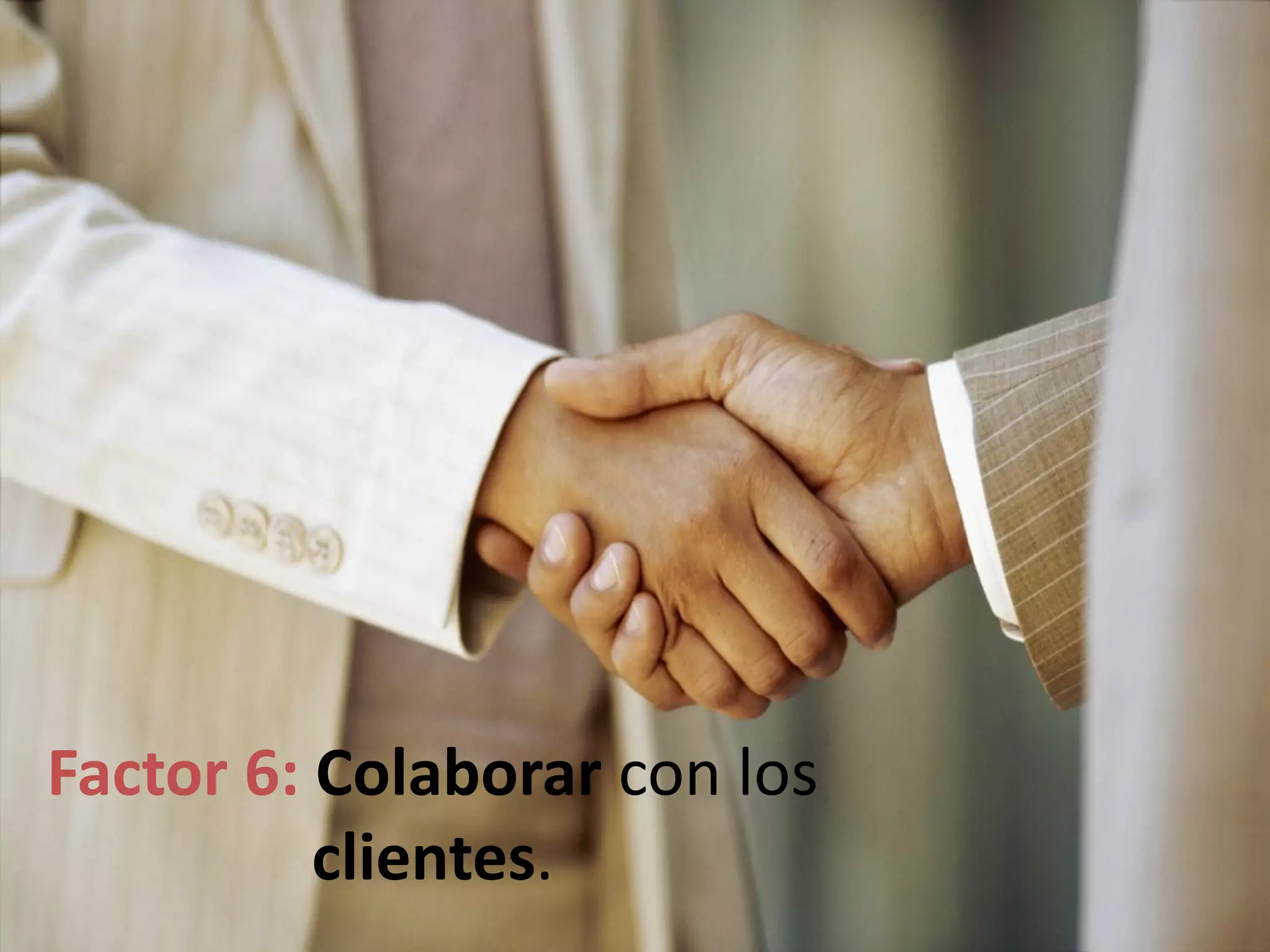 Factor 6: Colaborar con los
clientes.
 