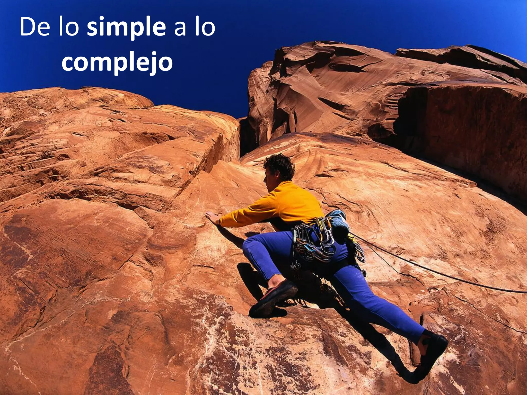 De lo simple a lo
complejo
 