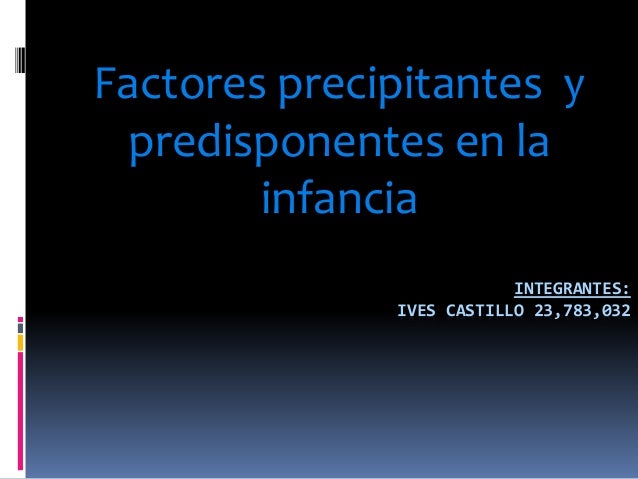 Factores precipitantes y predisponentes en la Factores precipitantes y predisponentes en la