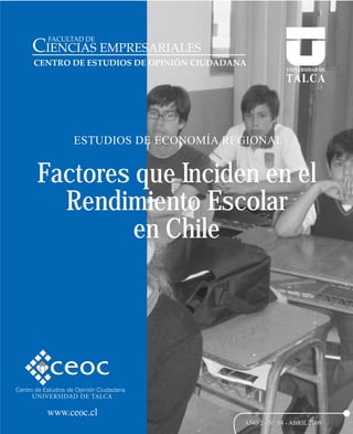 Factores que Inciden en el
Rendimiento Escolar
en Chile
AÑO 2 - N° 04 - ABRIL 2009AÑO 2 - N° 04 - ABRIL 2009
 