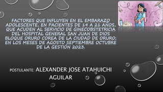POSTULANTE: ALEXANDER JOSE ATAHUICHI
AGUILAR
 