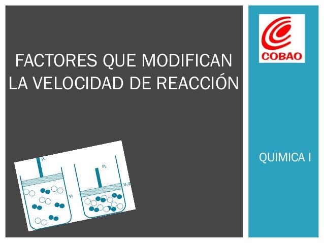 Factores que modifican la velocidad de reacción