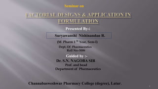 1
Presented By-:
Suryawanshi Nishinandan R.
(M Pharm 1 St
Year, Sem-I)
Dept. Of Pharmaceutics
Roll No:-5006
Channabasweshwar Pharmacy College (degree), Latur.
Guided by :-
Dr. S.N. NAGOBA SIR
Prof. and head
Department of Pharmaceutics
Seminar on
 