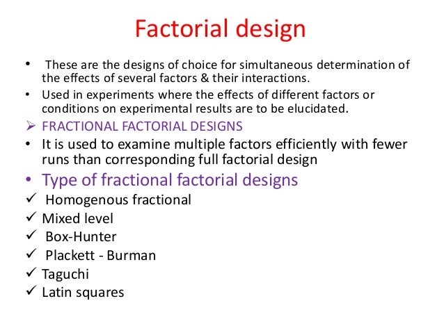 Factorial Design Full Factorial Design Fractional Factorial Design