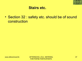 Stairs etc.  Section 32 : safety etc. should be of sound construction 