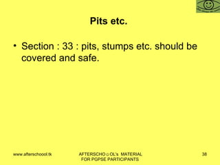 Pits etc.  Section : 33 : pits, stumps etc. should be covered and safe.  
