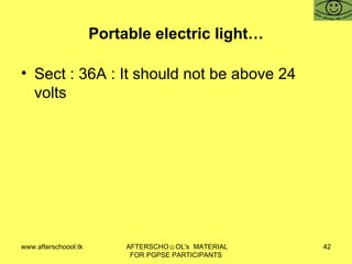 Portable electric light… Sect : 36A : It should not be above 24 volts  