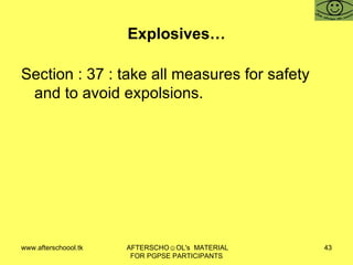 Explosives… Section : 37 : take all measures for safety and to avoid expolsions.  