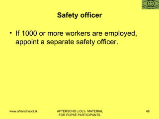 Safety officer If 1000 or more workers are employed, appoint a separate safety officer.  