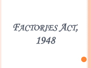 FACTORIES ACT,
1948
 