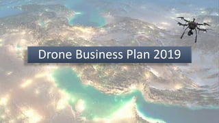Drone Business Plan 2019
 