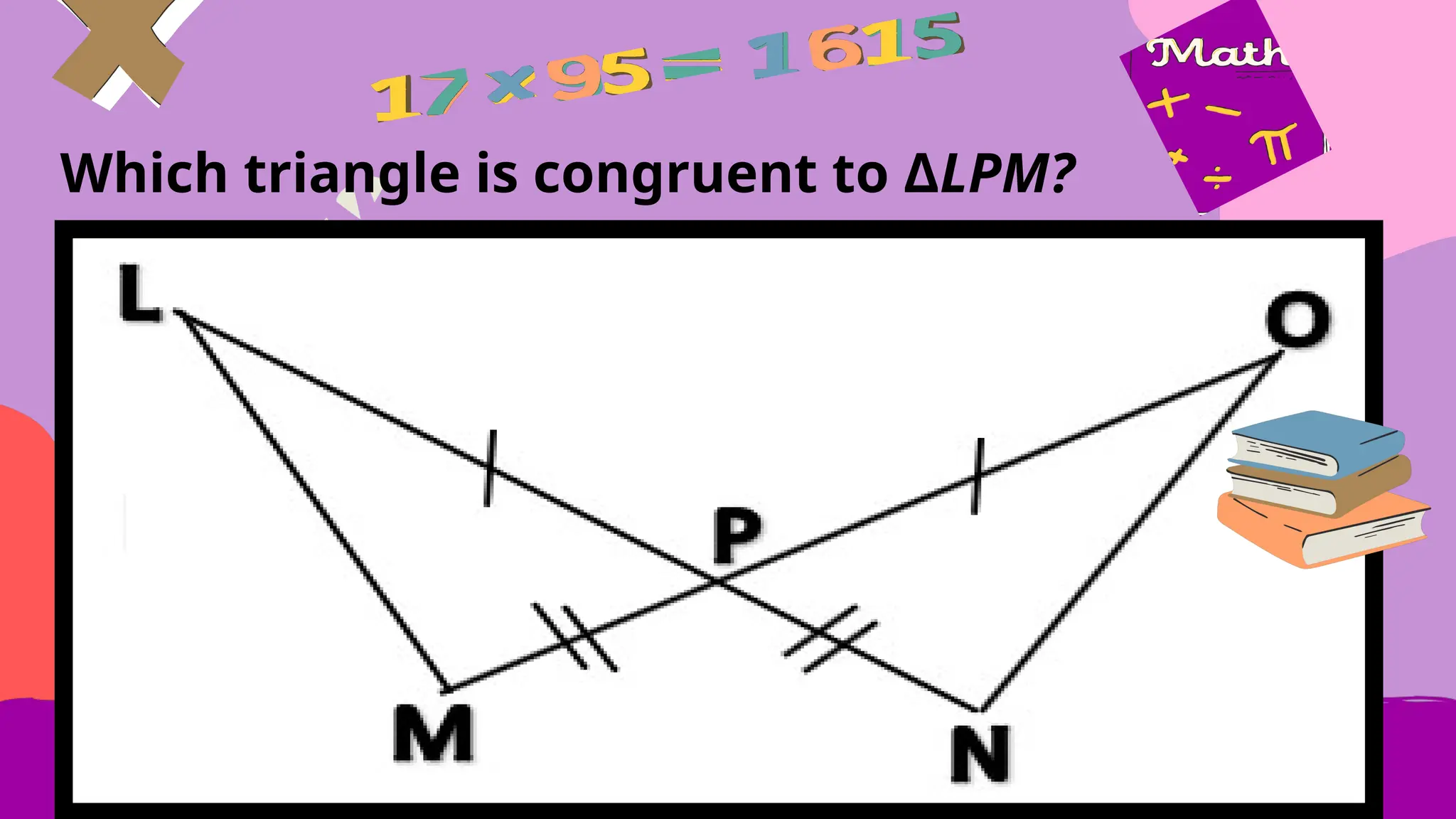 Which triangle is congruent to ΔLPM?
 