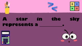 A star in the sky
represents a __________.
 